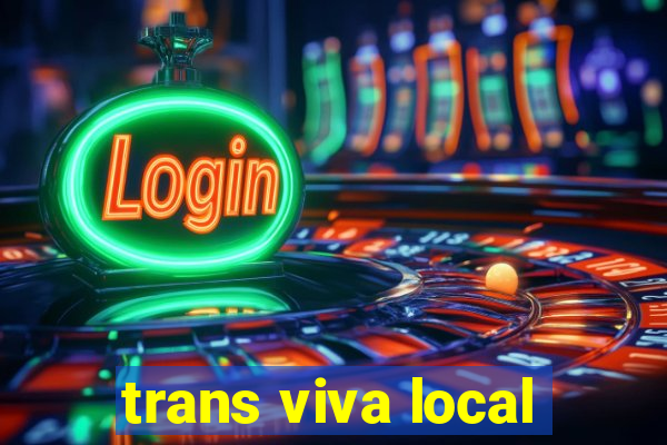 trans viva local